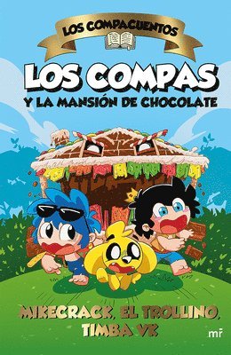 Mikecrack - Compacuentos 1. Los Compas Y La Mansión de Chocolate / The Compacuentos 1. the Compas and the Chocolate Mansion, Häftad