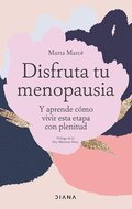 Disfruta Tu Menopausia: Y Aprende C�mo Vivir Esta Etapa Con Plenitud / Enjoy Your Menopause