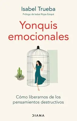 Yonquis Emocionales: Cómo Liberarnos de Los Pensamientos Destructivos / Emotional Junkies