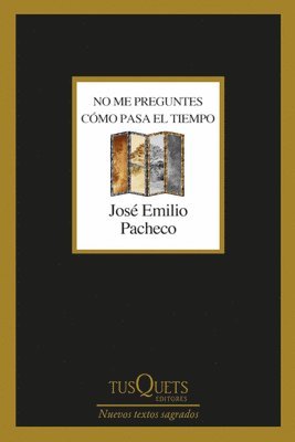 José Emilio Pacheco - No Me Preguntes Cómo Pasa El Tiempo (Poesía) / Don't Ask Me How the Time Goes by (Poems), Häftad