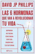 Seis Hormonas Que Van a Revolucionar Tu Vida: Dopamina, Oxitocina, Serotonina, Cortisol, Endorfinas, Testosterona / High on Life