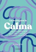 Receta Para La Calma: 7 D�as Para Deshacerte del Estr�s Y Cultivar La Serenidad Y La Alegr�a / The Seven-Day Stress Prescription
