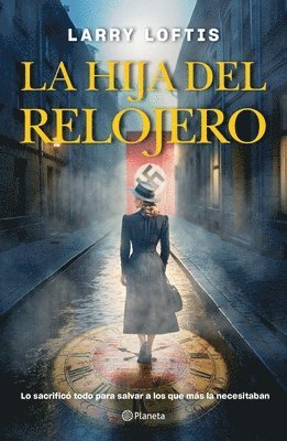 Larry Loftis - La Hija del Relojero (Novela Biográfica) / The Watchmaker's Daughter (a Biographical Novel), Häftad