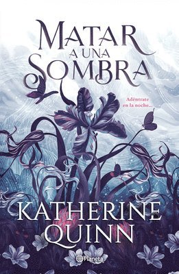 Katherine Quinn - Sombra 1. Matar a Una Sombra / To Kill a Shadow, Häftad