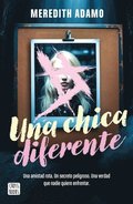 Chica Diferente: Una Amistad Rota, Un Secreto Peligroso, Una Verdad Que Nadie Quiere Enfretar (Thriller) / Not Like Other Girls (a Thriller)