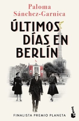 Paloma Sánchez-Garnica - Últimos Días En Berlín. Finalista Premio Planeta 2021 (Novela Histórica) / Last Days in Berlin. Finalist for the Planeta Prize 2024 (a Historical Novel), Häftad