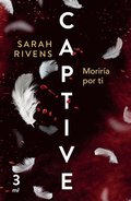 Captive 3: Morir�a Por Ti (Dark Romance)