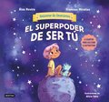 Superpoder de Ser T 6 Cuentos Para Cultivar La Autoestima (Universo de Emociones) / The Superpower of Being You