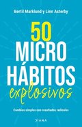 50 Microh�bitos Explosivos: Cambios Simples Con Resultados Radicales / 50 Explosive Microhabits