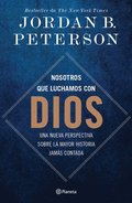 Nosotros Que Luchamos Con Dios: Una Nueva Perspectiva Sobre La Mayor Historia Jams Contada / We Who Wrestle with God