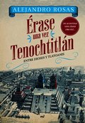 �rase Una Vez Tenochtitl�n: Entre Dioses Y Tlatoanis / Once Upon a Time in Tenochtitl�n: Among Gods and Tlatoanis