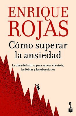 Enrique Rojas - Cómo Superar La Ansiedad: La Obra Definitiva Para Vencer El Estrés, Las Fobias Y Las Obsesiones / How to Overcome Anxiety, Häftad