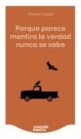 Daniel Sada - Porque Parece Mentira La Verdad Nunca Se Sabe (Novela) / Because It Seems Like a Lie, the Truth Is Never Known (a Novel), Häftad. Tillgänglighet: Lägg i varukorg