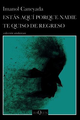 Imanol Caneyada - Estás Aquí Porque Nadie Te Quiso de Regreso (Cuentos) / No One Wanted You Back (Short Stories), Häftad