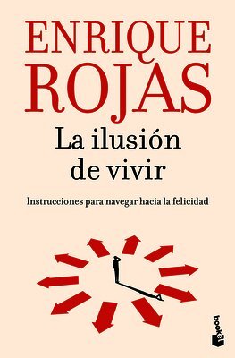 Enrique Rojas - Ilusión de Vivir: Instrucciones Para Navegar Hacia La Felicidad / The Thrill of Living: How to Navigate Toward Happiness, Häftad