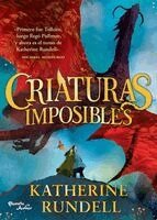 Katherine Rundell - Criaturas Imposibles. Premio Waterstones Al Libro del Año 2023 / Impossible Creatures. Waterstones Book of the Year 2023, Häftad