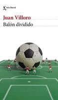Juan Villoro - Balón Dividido (Crónica Y Ensayo) / Loose Ball (Chronicles and Essays), Häftad