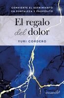 Yuri Cordero - El Regalo del Dolor: Convierte El Sufrimiento En Fortaleza Y Propósito / The Gift of Grief, Häftad