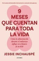 Jessie Inchauspé - 9 Meses Que Cuentan Para Toda La Vida: Cómo La Alimentación Durante El Embarazo Influye En El Futuro de Tu Bebé / 9 Months That Count Forever, Häftad
