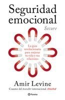 Amir Levine - Seguridad Emocional: La Guía Revolucionaria Para Mejorar Tu Vida Y Tus Relaciones / Secure: The Revolutionary Guide to Creating a Secure Life, Häftad