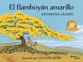 El Flamboyán Amarillo. Edición 30 Aniversario / The Yellow Flamboyant Tree. 30th Anniversary Edition