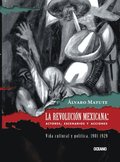 La Revolucion Mexicana: Actores, escenarios y acciones