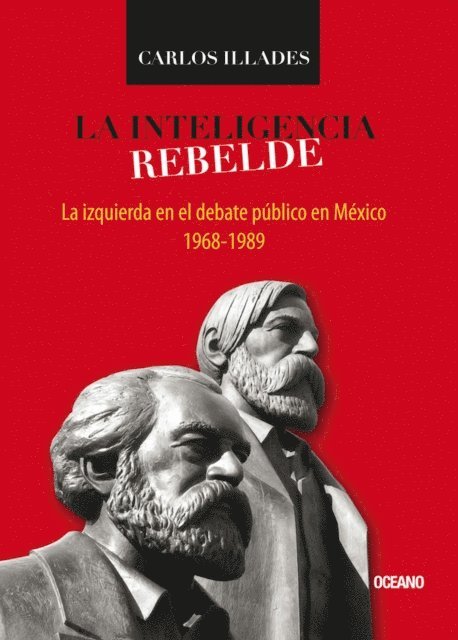 Carlos Illades - La inteligencia rebelde, E-bok