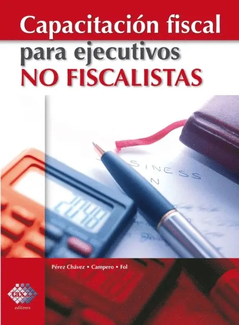 Raymundo Fol Olguin, Jose Perez Chavez - Capacitación fiscal para ejecutivos no fiscalistas, E-bok. Tillgänglighet: Lägg i varukorg