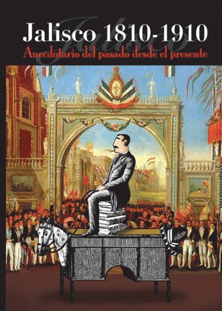 Jose Luis Garcia Valdez, Sara Nohemi Covarrubias Larios, Raul Aceves Lozano, Jose Manuel Martinez Fonseca, Carlos Eduardo Bustos Flores, Irma Cecilia Eudave Robles, Godofredo Olivares Cortes, Rafael Medina Davalos, Ramon Marquez Castro, Gabriela Torres Lopez, Rita Alejandra Gracian Flores, Gerardo Gutierrez Cham, Marco Aurelio Larios Lopez - Jalisco 1810-1910, E-bok
