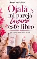 Ramón Araiza Quiroz - Ojalá mi pareja leyera este libro, Häftad. Tillgänglighet: Lägg i varukorg