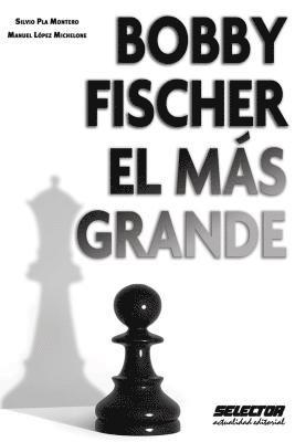 Manuel Lopez - Bobby Fischer, El Mas Grande, Häftad