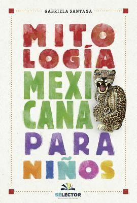Gabriela Santana - Mitologia Mexicana Para Niños -V2*, Häftad
