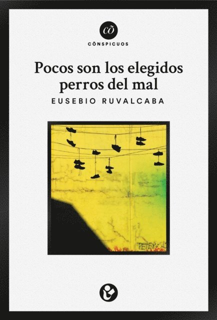 Eusebio Ruvalcaba - Pocos son los elegidos perros del mal, E-bok
