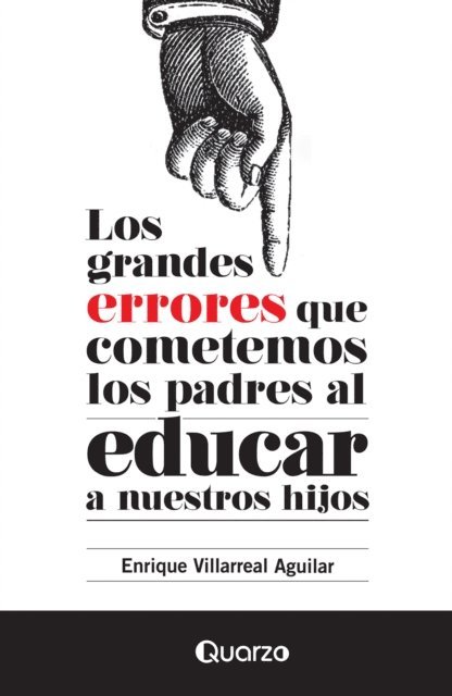 Enrique Villarreal Aguilar - Los grandes errores que cometemos los padres al educar a nuestros hijos, E-bok