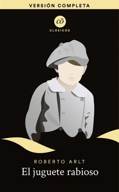Roberto Arlt - El juguete rabioso, E-bok