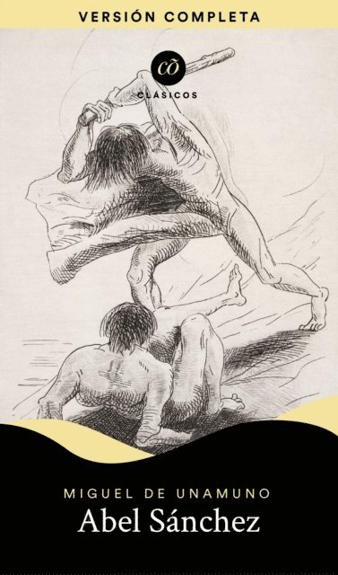 Miguel de Unamuno - Abel Sánchez, E-bok