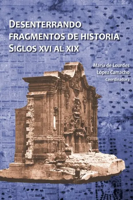 Maria Lourdes Lopez Camacho - Desenterrando fragmentos de historia. Siglos XVI al XIX, E-bok. Tillgänglighet: Lägg i varukorg