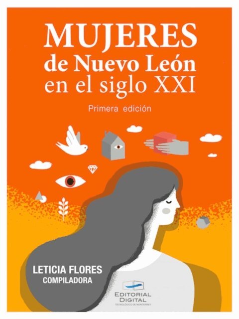 Carmen Celina Torres Arcadia, Ma. Eugenia Gonzalez Alafita, Rosa Elena Torres Olascoaga, Maria de Lourdes Francke Ramm, Beatriz Elena Inzunza Acedo, Maria Leticia Flores Palacios - Mujeres de Nuevo Leon en el siglo XXI, E-bok
