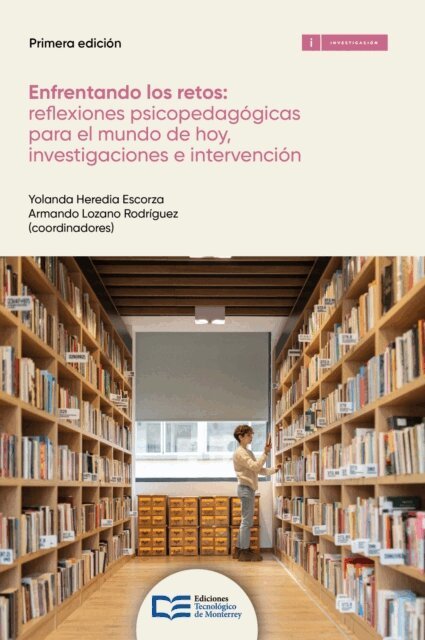 Armando Lozano Rodriguez, Yolanda Heredia Escorza - Enfrentando los retos: reflexiones psicopedagogicas  para el mundo de hoy investigaciones e intervencion, E-bok