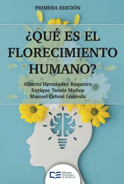 Manuel Cebral Loureda, Enrique Tames Munoz, Alberto Hernandez Baqueiro - Que es el florecimiento humano?, E-bok