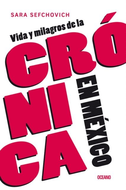 Sara Sefchovich - Vida y milagros de la crónica en México, E-bok