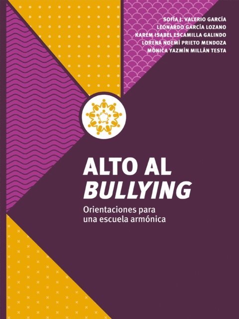 Monica Noemi Millan Testa, Karla Noemi Prieto Mendoza, Karem Isabel Escamilla Galindo, Leonardo Garcia Lozano, Sofia Josefina Valerio Garcia - Alto al bullying, E-bok