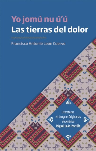 Eduardo Matos Moctezuma, Francisco Antonio Leon Cuervo - Las tierras del dolor. Yo jomú nu ú'ú, E-bok