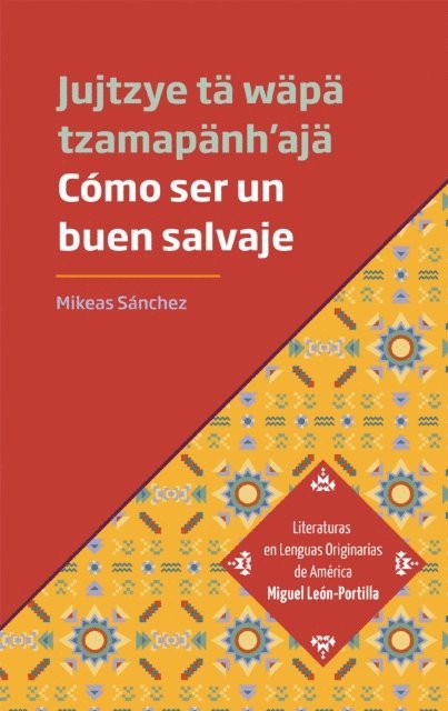 Dulce Maria Zuniga Chavez, Miqueas Sanchez Gomez - Cómo ser un buen salvaje - Jujtzye tä wäpä tzamapänh'ajä, E-bok
