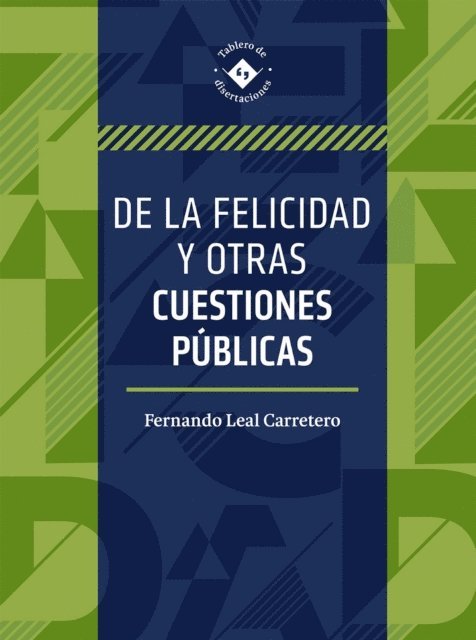 Fernando Miguel Leal Carretero - De la felicidad y otras cuestiones públicas, E-bok
