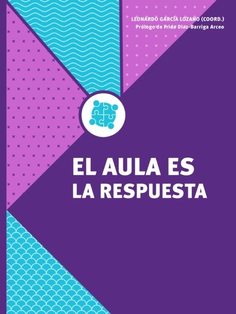Lidia Karina Macias-Esparza, Claudia Munoz Iniguez, Laura Marcela Gueta Solis, Sofia Josefina Valerio Garcia, Gabriela Belen Gomez Torres, Leonardo Garcia Lozano, Frida Diaz-Barriga Arceo - El aula es la respuesta, E-bok