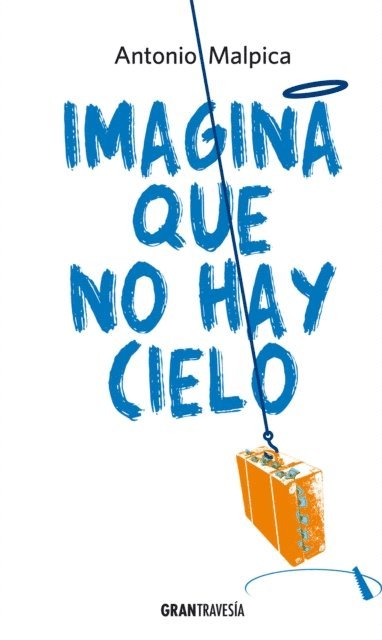 Antonio Malpica - Imagina que no hay cielo, E-bok