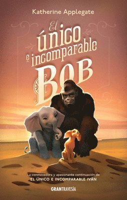 Katherine Applegate - El Único E Incomparable Bob, Häftad