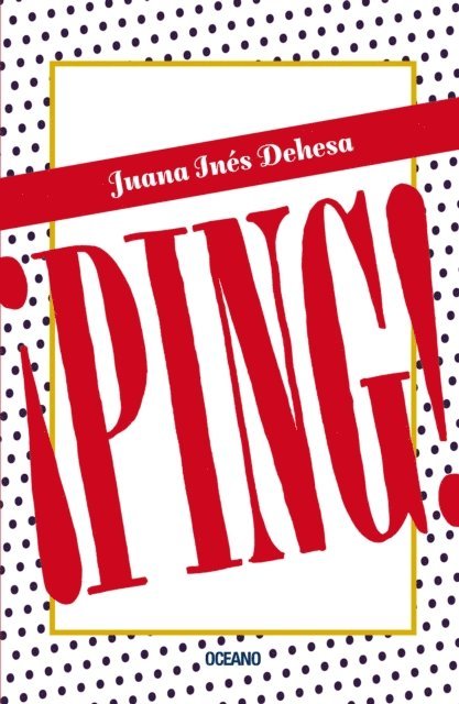 Juana Ines Dehesa - ¡Ping!, E-bok