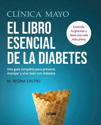 M. Regina Castro - Clínica Mayo. El Libro Esencial de la Diabetes: Una Guía Completa Para Prevenir, Manejar Y Vivir Bien Con Diabetes, Häftad. Tillgänglighet: Lägg i varukorg